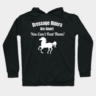 Dressage Rider Gift - Dressage Riders Are Smart Hoodie